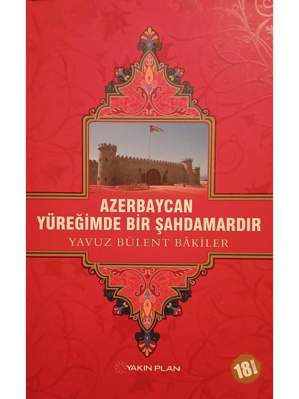 AZERBAYCAN YÜREĞİMDE BİR ŞAHDAMARDIR…