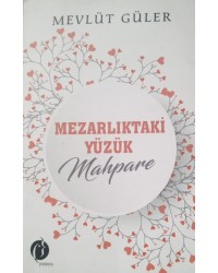 MEZARLIKTAKİ YÜZÜK MAHPARE